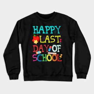 Happy Last Day Of School Teacher Boys Girls Kids Shirt Gift Crewneck Sweatshirt